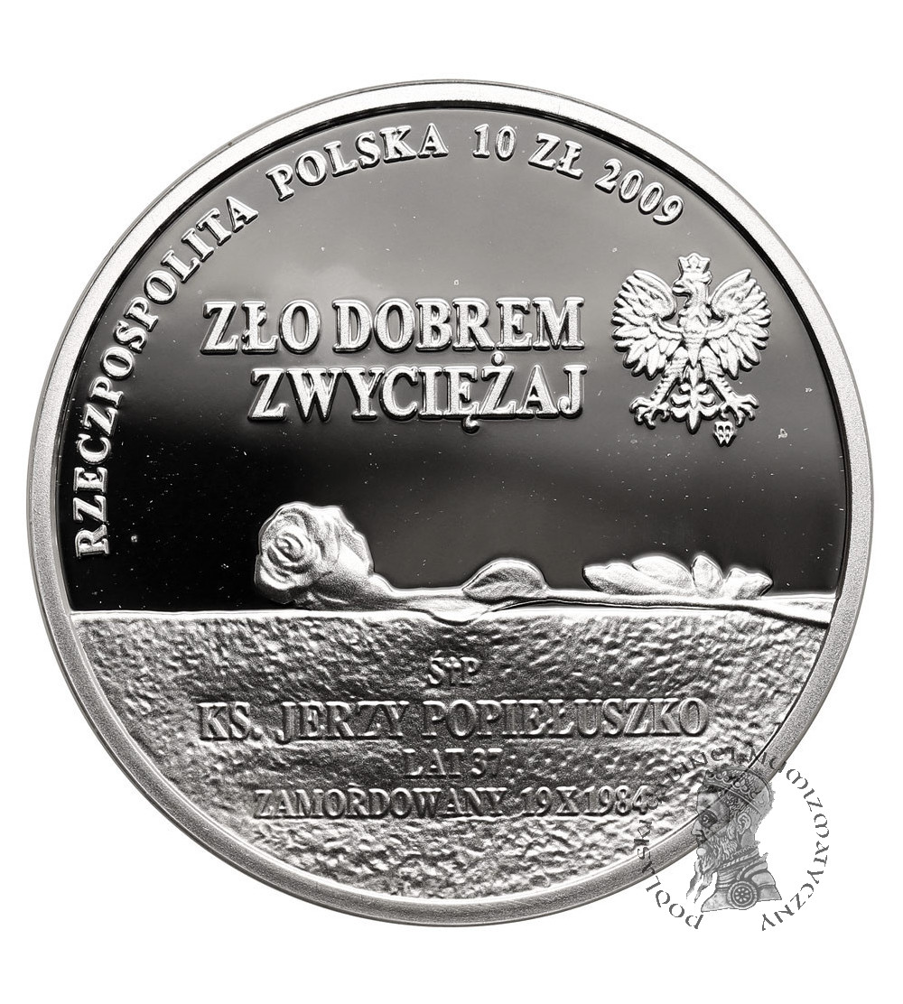 Polska. 10 złotych 2009, 25 Rocznica śmierci księdza Jerzego Popiełuszki - Proof