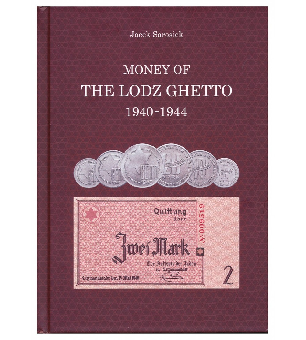 Money of Lodz Gehetto (Pieniądze Getta Łódzkiego) 1940-1944, Jacek Sarosiek 2017 Money of Lodz Gehetto (Pieniądze Getta Łódzkiego) 1940-1944, Jacek Sarosiek 2017