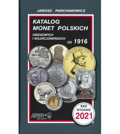 Katalog monet polskich , obiegowych i  kolekcjonerskich od 1916 (wydanie XXX / 2021) - J. Parchimowicz