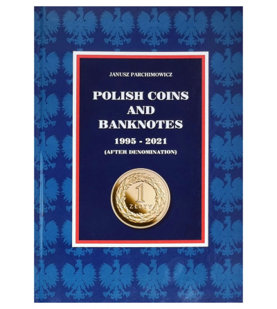J. Parchimowicz. Polish Coins and Banknotes 1995-2021 (after denomination)