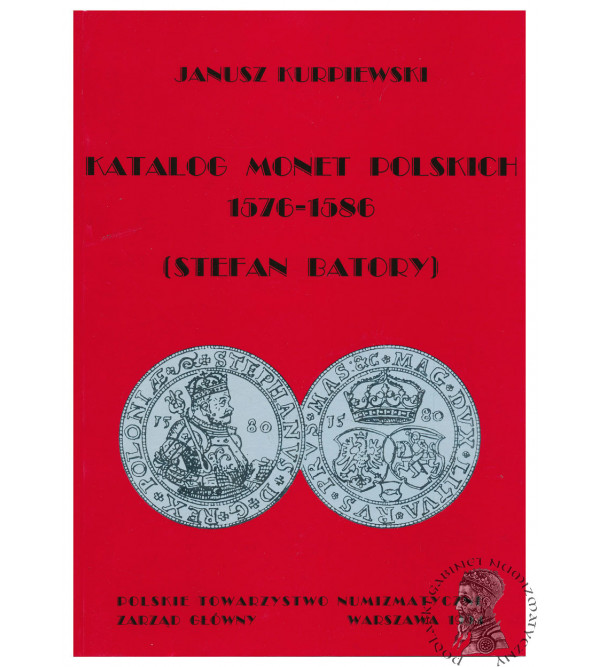 J. Kurpiewski. Katalog Polskich 15761586 (Stefan Batory). 1994