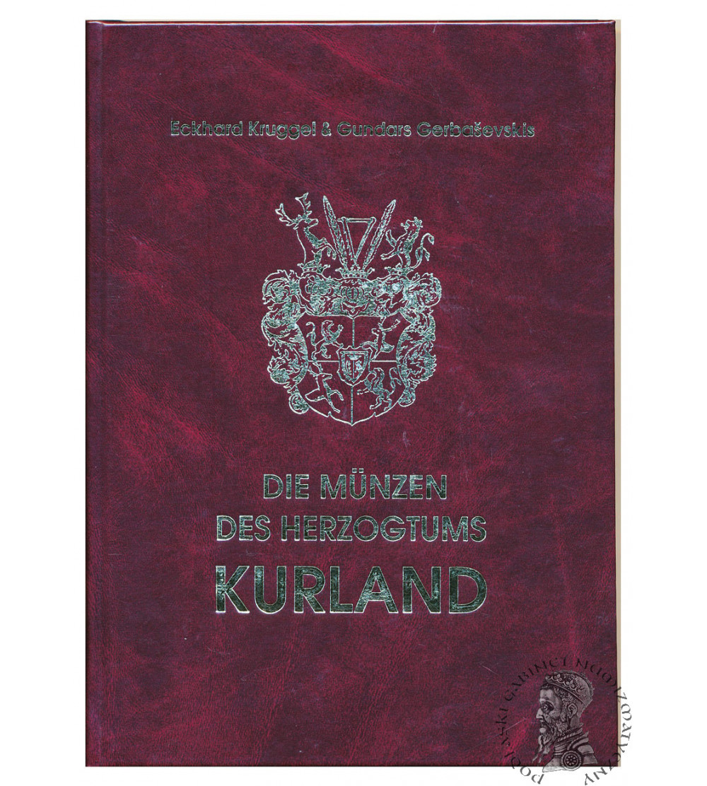 E. Kruggel & G. Gerbasevskis. Die Munzen des Herzogtums Kurland. 2000
