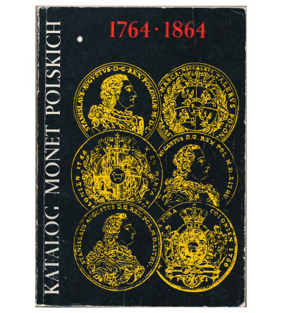 C. Kamiński, E. Kopicki. Katalog Monet Polskich 1764-1864. 1976