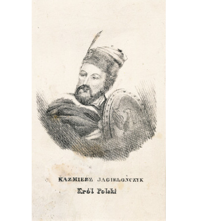 Kazimierz IV Jagiellończyk. Król Polski (rycina 1826-1827?)