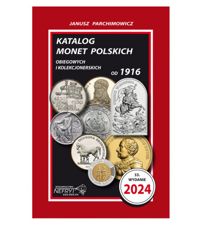 J. Parchimowicz. Katalog monet polskich obiegowych i kolekcjonerskich od 1916. Wydanie 33 / 2024