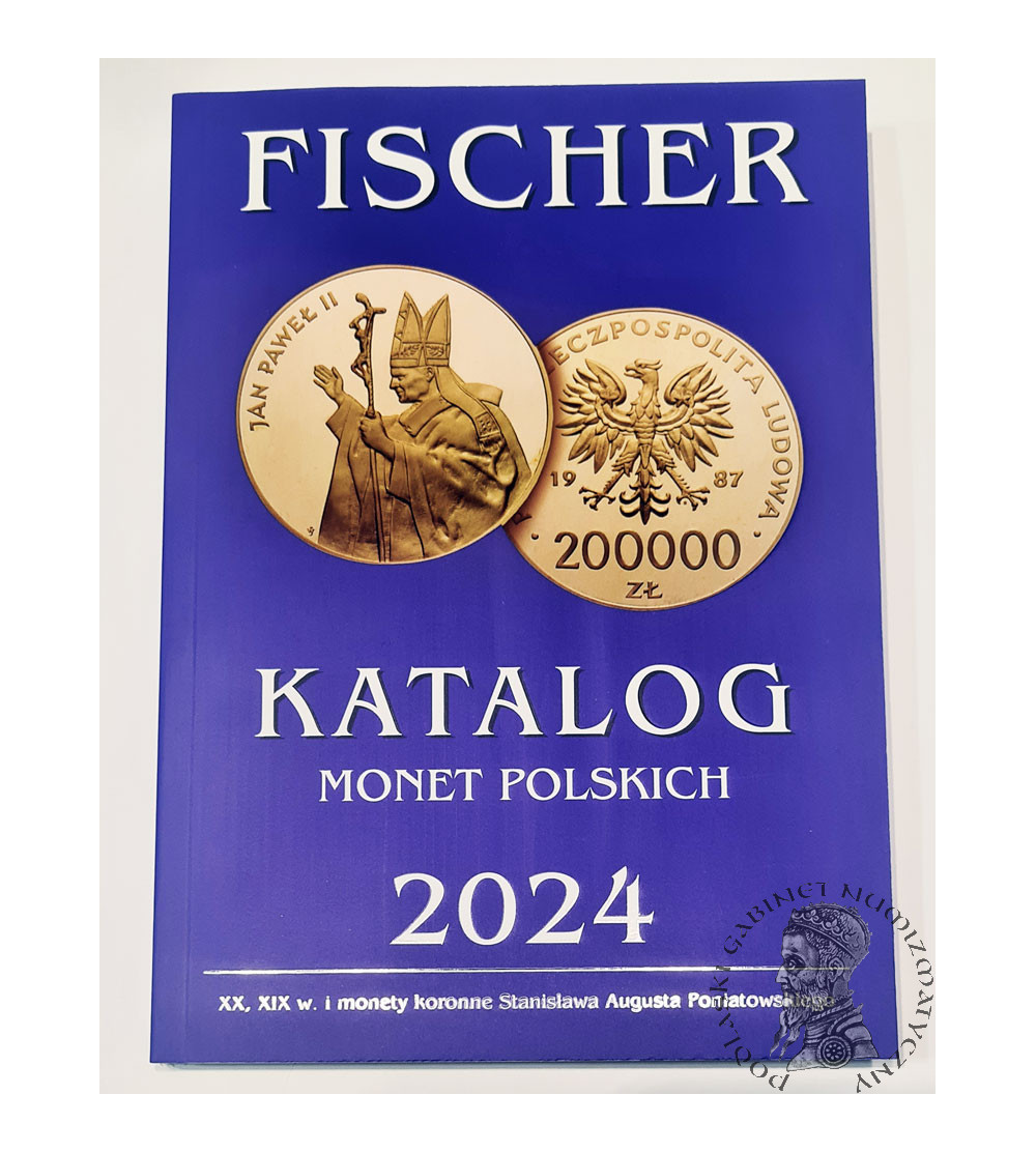 Fischer. Katalog Monet Polskich 2024 (XX, XIX w. i monety koronne Stanisława Augusta Poniatowskiego)