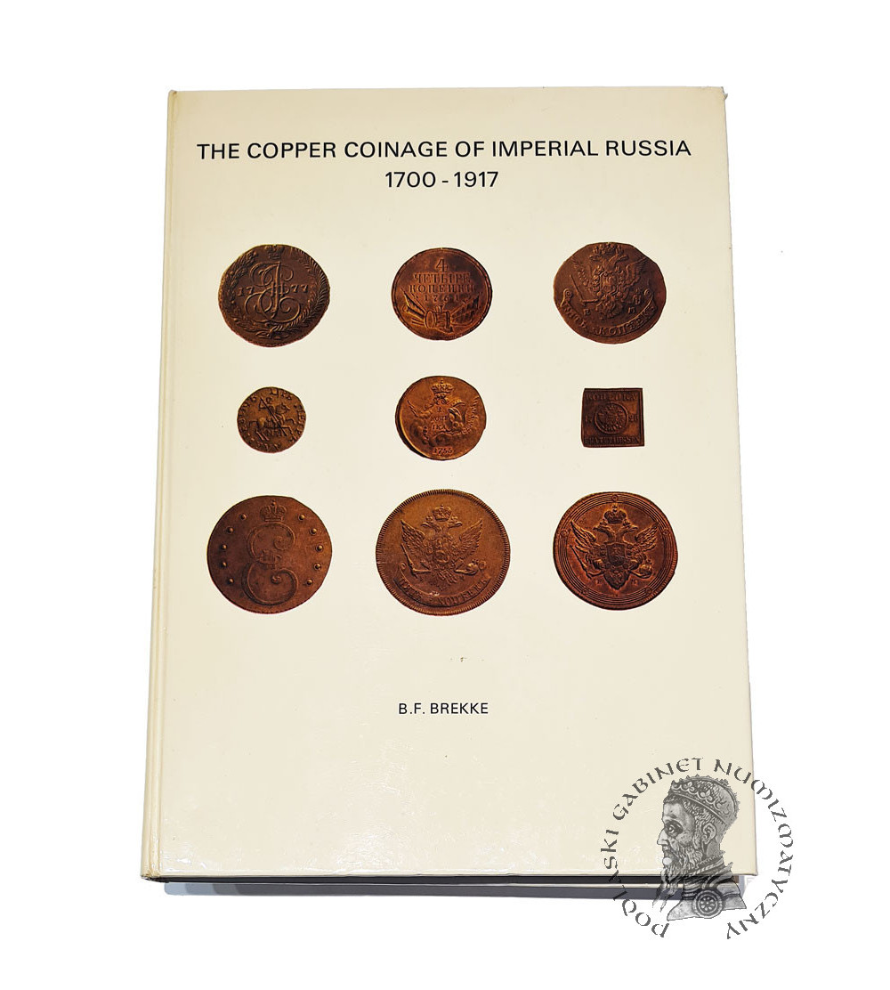 The Copper Coinage of Imperial Russia 1700-1917 (Miedziane monety imperialnej Rosji), B. F. Brekke, 1977