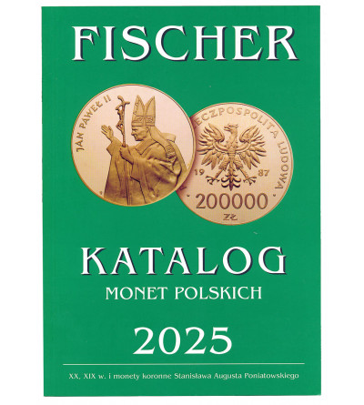 Fischer. Katalog Monet Polskich 2025 (XX, XIX w. i monety koronne Stanisława Augusta Poniatowskiego)