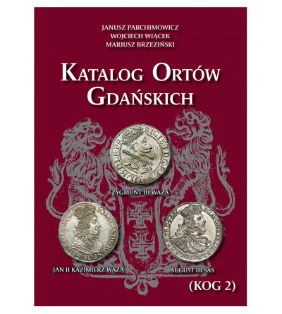 Catalog of Gdańsk (Danzig) Orts, Janusz Parchimowicz, Wojciech Wiącek, Mariusz Brzezinski, Nefryt 2025, Edition II