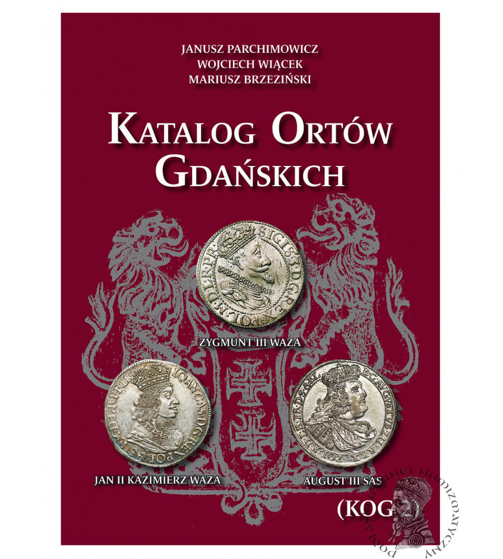 Catalog of Gdańsk (Danzig) Orts, Janusz Parchimowicz, Wojciech Wiącek, Mariusz Brzezinski, Nefryt 2025, Edition II Catalog of Gdańsk (Danzig) Orts, Janusz Parchimowicz, Wojciech Wiącek, Mariusz Brzezinski, Nefryt 2025, Edition II