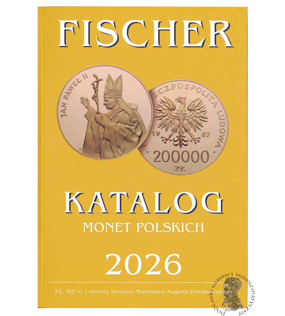 Fischer. Katalog Monet Polskich 2026 (XX, XIX w. i monety koronne Stanisława Augusta Poniatowskiego)