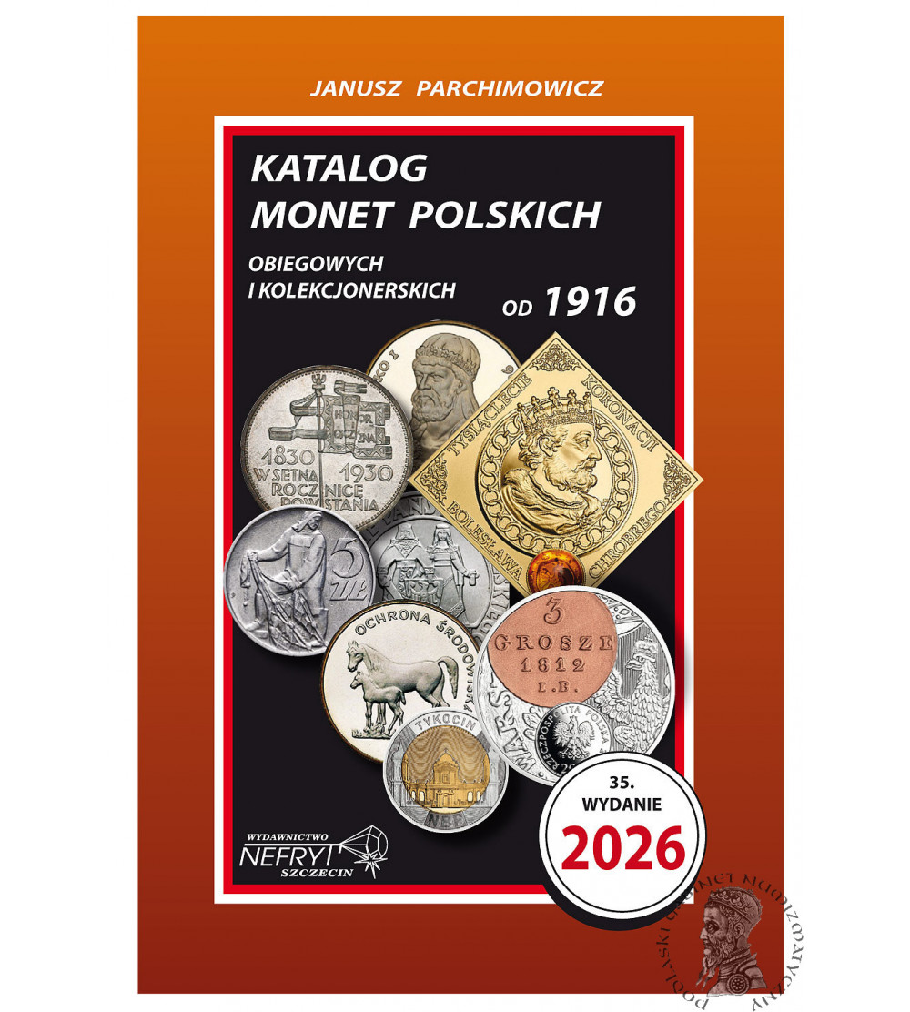 J. Parchimowicz. Katalog monet polskich obiegowych i kolekcjonerskich od 1916. Wydanie 35/2026